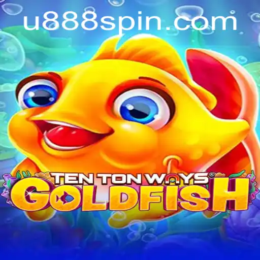 Unveiling the Exciting World of TenTonWaysGoldfish with u888